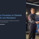 1 Como Encantar os Clientes Sendo um Mecanico